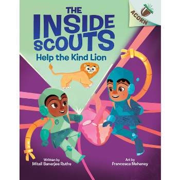 Help the Kind Lion: An Acorn Book (the Inside Scouts #1) - (The Inside Scouts) by  Mitali Banerjee Ruths (Hardcover)