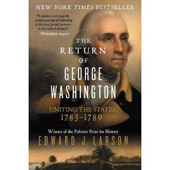 The Return of George Washington - by  Edward J Larson (Paperback)