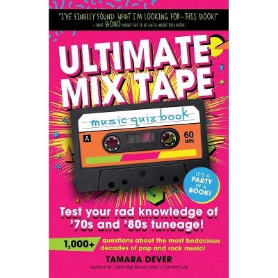 Ultimate Mix Tape Music Quiz Book - by  Tamara Dever (Paperback)