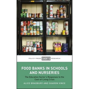 Food Banks in Schools and Nurseries - by  Alice Bradbury & Sharon Vince (Paperback) - 1 of 1