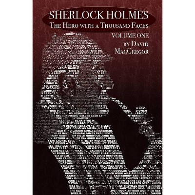 Sherlock Holmes - (The Hero with a Thousand Faces) by  David MacGregor (Paperback)