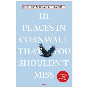 111 Places in Cornwall That You Shouldn't Miss - 2nd Edition by  Catriona Neil & Adrian Spalding (Paperback) - 1 of 1