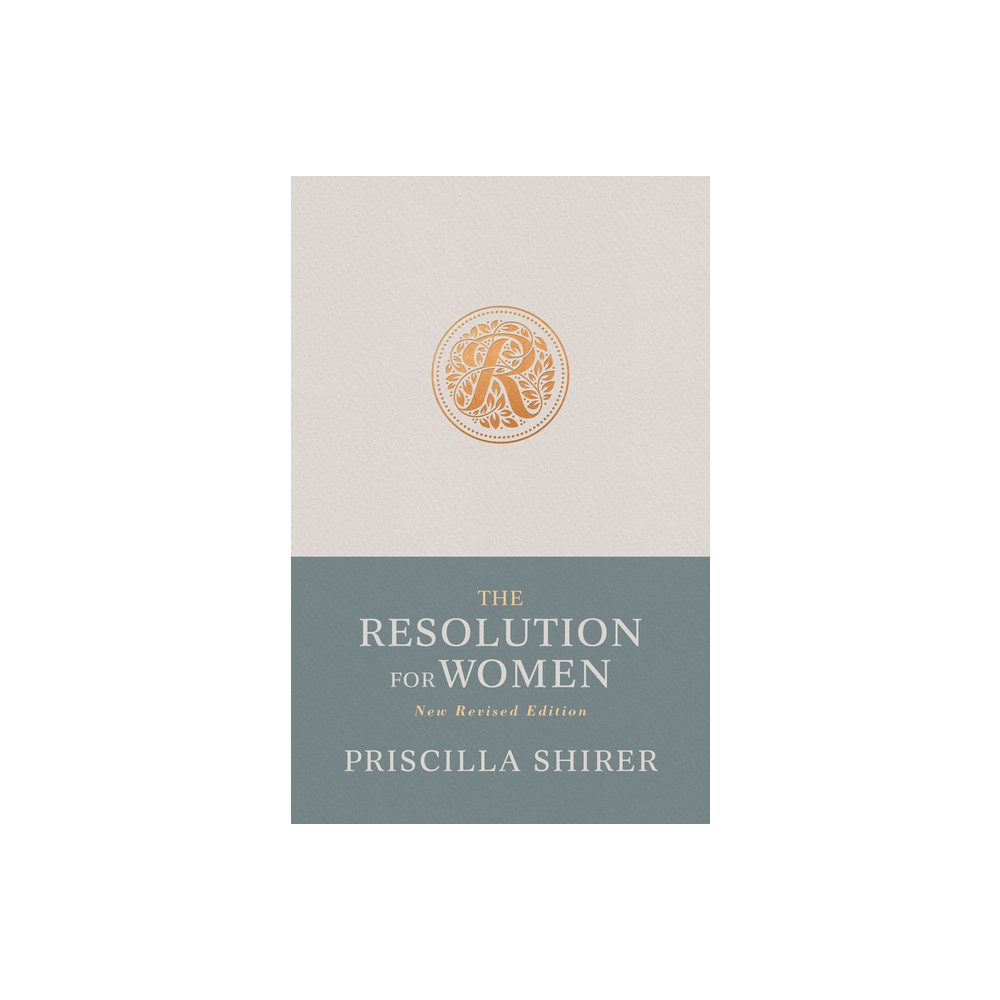 The Resolution for Women, New Revised Edition - by Priscilla Shirer (Paperback)