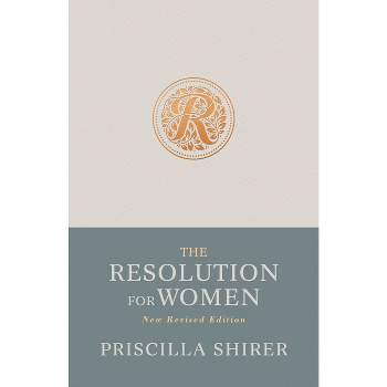 The Resolution for Women, New Revised Edition - by  Priscilla Shirer (Paperback)