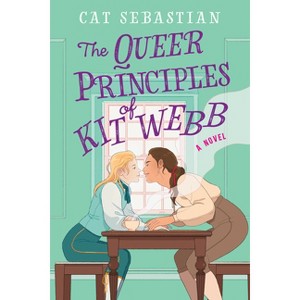 The Queer Principles of Kit Webb - (London Highwaymen) by  Cat Sebastian (Paperback) - 1 of 1