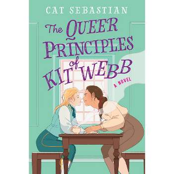 The Queer Principles of Kit Webb - (London Highwaymen) by  Cat Sebastian (Paperback)