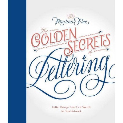 The Golden Secrets of Lettering - by  Martina Flor (Hardcover)