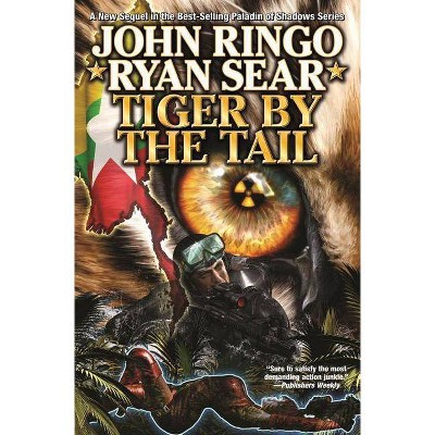 Tiger by the Tail - by  John Ringo & Ryan Sear (Paperback)