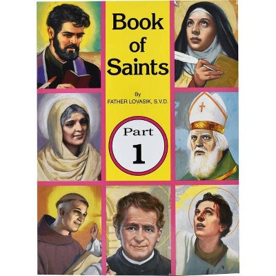 Book of Saints (Part 1), 1 - by  Lawrence G Lovasik (Paperback)