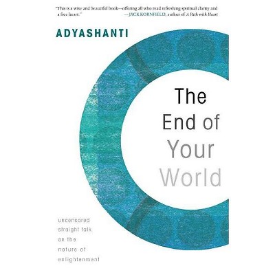 The End of Your World - by  Adyashanti (Paperback)