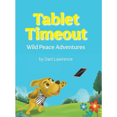 Tablet Timeout - by Dani Lawrence