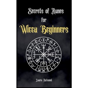 Secrets of Runes for Wicca Beginners - by Laura Hatwood - 1 of 1