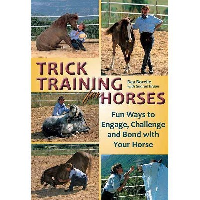 Trick Training for Horses - by  Bea Borelle (Paperback)