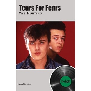 Tears For Fears The Hurting - by  Laura Shenton (Paperback) - 1 of 1