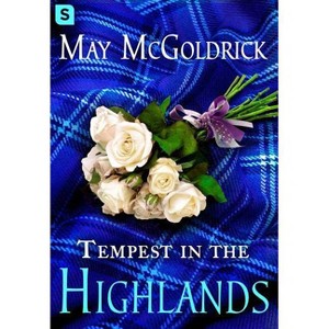 Tempest in the Highlands - (Scottish Relic Trilogy) by  May McGoldrick (Paperback) - 1 of 1