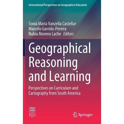 Geographical Reasoning and Learning - (International Perspectives on Geographical Education) (Hardcover)