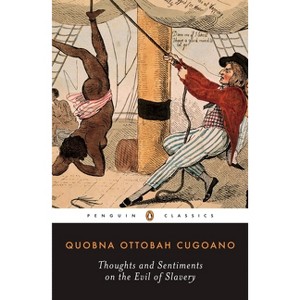 Thoughts and Sentiments on the Evil of Slavery - (Penguin Classics) by  Quobna Ottobah Cugoano (Paperback) - 1 of 1