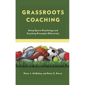 Grassroots Coaching - by  Peter J McGahey & Peter S Pierro (Paperback) - 1 of 1