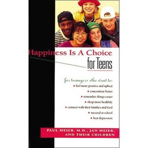 Happiness Is a Choice for Teens - by  Paul Meier (Paperback) - 1 of 1