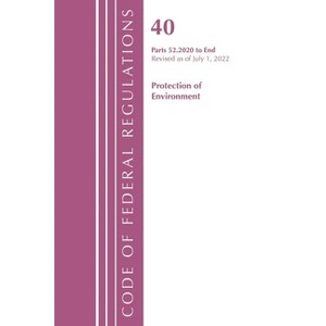 Code of Federal Regulations, Title 40 Protection of the Environment 52.2020-End of Part 52, Revised as of July 1, 2022 - (Paperback) - 1 of 1