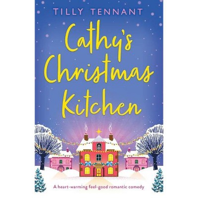 Cathy's Christmas Kitchen - by  Tilly Tennant (Paperback)