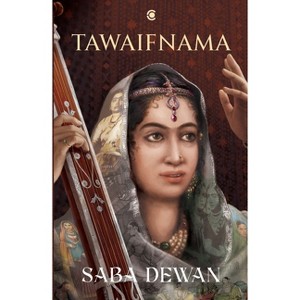 Tawaifnama - by  Saba Dewan (Paperback) - 1 of 1