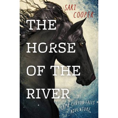 The Horse of the River - (Camp Canyon Falls) by  Sari Cooper (Paperback)