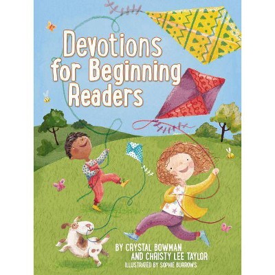 Devotions for Beginning Readers - by  Crystal Bowman & Christy Lee Taylor (Hardcover)