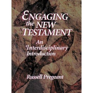 Engaging the New Testament (Paper Edition) - by  Russell Pregeant (Paperback) - 1 of 1