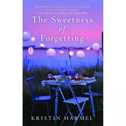 The Sweetness of Forgetting - by  Kristin Harmel (Paperback)