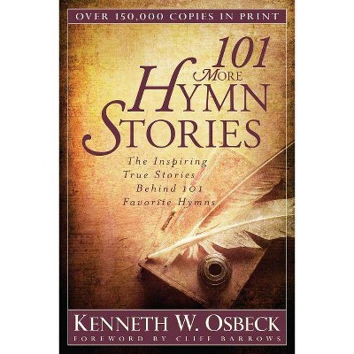 101 More Hymn Stories - by  Kenneth W Osbeck (Paperback)