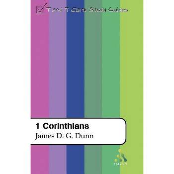 1 Corinthians - (T & T Clark Study Guides) by  James D G Dunn (Paperback)