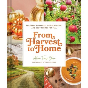 From Harvest to Home - by  Alicia Tenise Chew (Hardcover) - 1 of 1