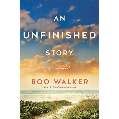 An Unfinished Story - by  Boo Walker (Paperback)