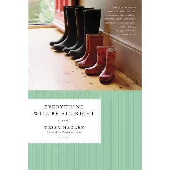 Everything Will Be All Right - by  Tessa Hadley (Paperback)