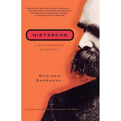 Nietzsche - (Philosophical Biography) by  Rudiger Safranski (Paperback)