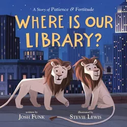 Where Is Our Library? - by  Josh Funk (Hardcover)