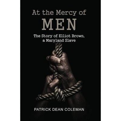 At the Mercy of Men - by  Patrick Dean Coleman (Paperback)