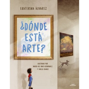 ¿Dónde Está Arte? / Where Is Art? - by  Ekaterina Álvarez (Paperback) - 1 of 1