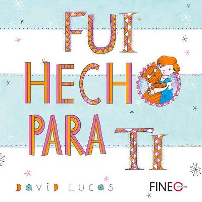 Fui Hecho Para Ti - by  David Lucas (Hardcover)