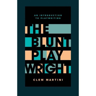 The Blunt Playwright - by  Clem Martini (Paperback)