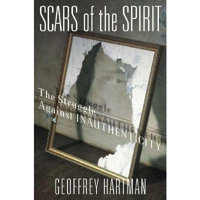 Scars of the Spirit - by  Geoffrey Hartman (Paperback)