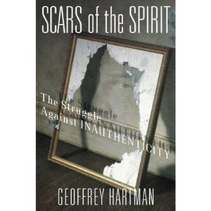 Scars of the Spirit - by  Geoffrey Hartman (Paperback) - 1 of 1