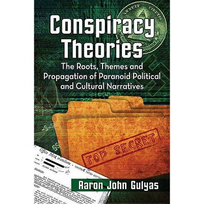 Conspiracy Theories - by  Aaron John Gulyas (Paperback)