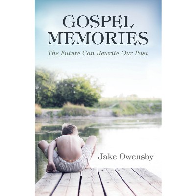 Gospel Memories - by  Jake Owensby (Paperback)