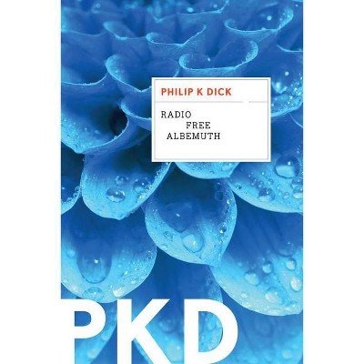 Radio Free Albemuth - by  Philip K Dick (Paperback)