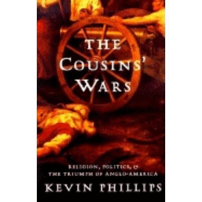 The Cousins' Wars - by  Kevin P Phillips (Paperback)