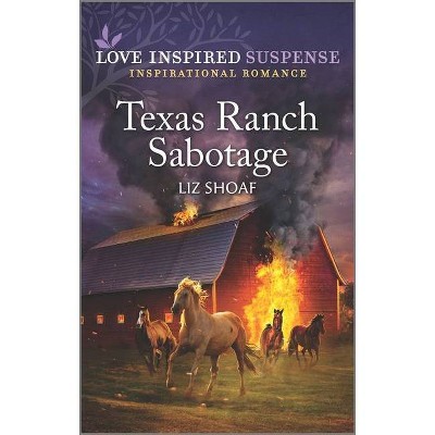 Texas Ranch Sabotage - by  Liz Shoaf (Paperback)