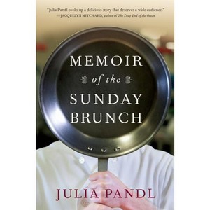 Memoir of the Sunday Brunch - by  Julia Pandl (Paperback) - 1 of 1