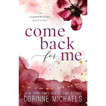 Come Back for Me - Special Edition - by  Corinne Michaels (Paperback)